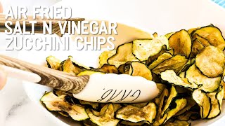 Air Fried Salt n Vinegar Zucchini Chips