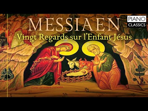 Messiaen: Vingt Regards sur l’Enfant Jésus
