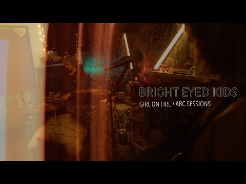 Bright Eyed Kids - Girl on Fire Live (ABC Sessions)
