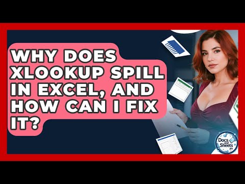 Why Does XLOOKUP Spill In Excel, And How Can I Fix It? - Docs and Sheets Pro
