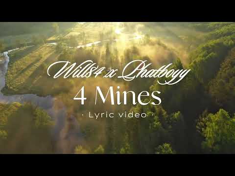 Will84 ft Phatboyy - 4 Mines (lyric video)