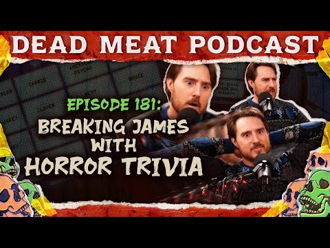 Breaking James With Horror Trivia | Dead Meat Podcast Ep. 181