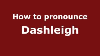 How to pronounce Dashleigh