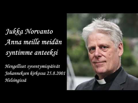 Jukka Norvanto Anna meille meidän syntimme anteeksi