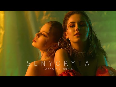 TAYNA x 7TEEN`S - SENYORYTA [ПРЕМ`ЄРА 2021]