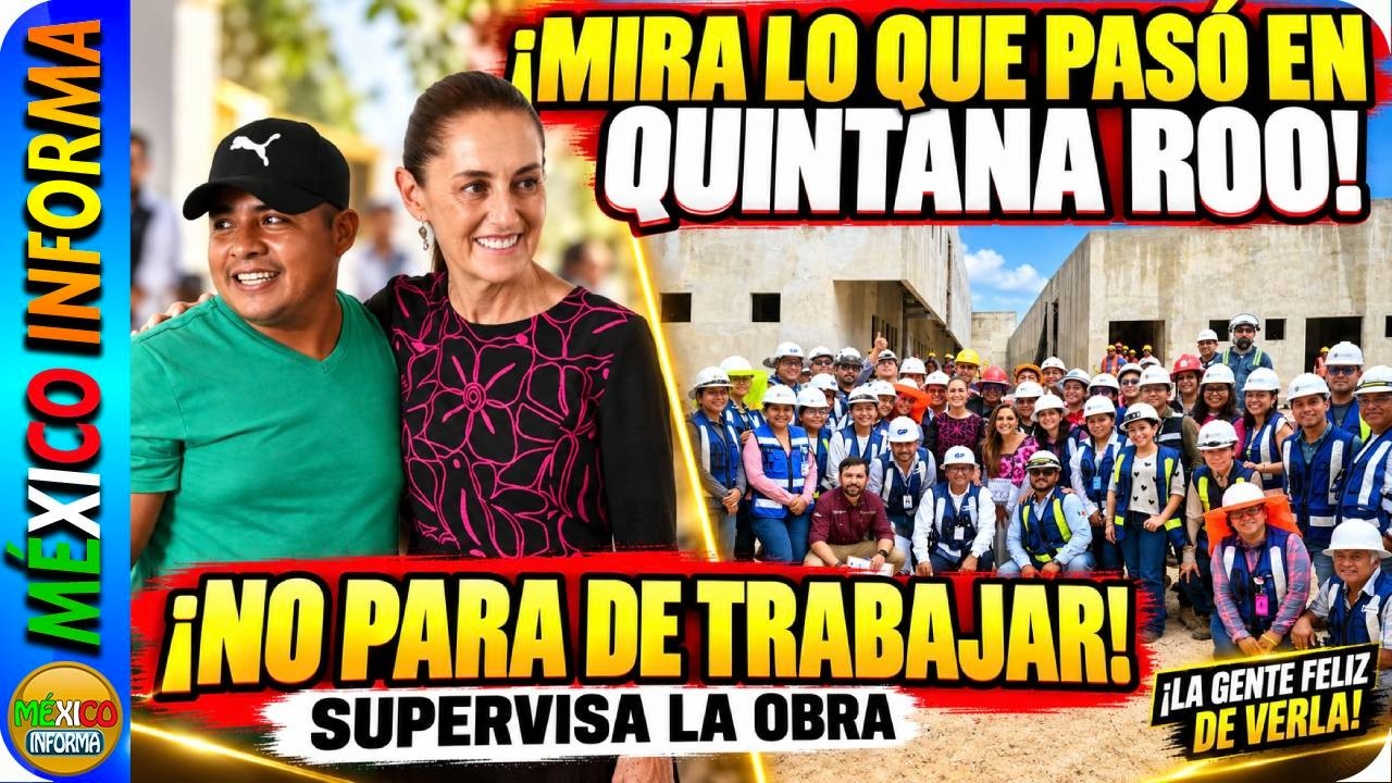 LA PRESIDENTA NO PARA. MIRA LO QUE FUE A SUPERVISAR A QUINTANA ROO. AHORA EN YUCATÁN.