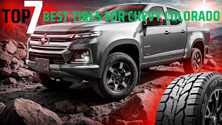 TOP 7 Best Tires For Chevy Colorado in 2025 | STOP Wasting Money! 🔥 (MUST SEE Before You Buy!)