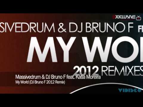 Massivedrum & DJ Bruno F feat. Katia Moreira - My World (DJ Bruno F 2012 Remix)