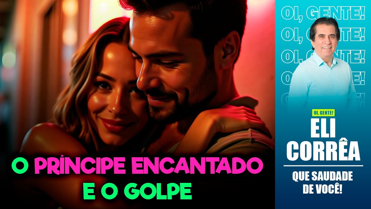 O príncipe encantado e o golpe do amor | Eli Corrêa Oficial |