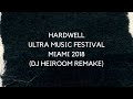 Hardwell - Ultra Music Festival Miami 2018 (DJ Heiroom Remake)