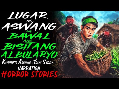 LUGAR NG ASWANG NA BAWAL ANG BISITANG ALBULARYO | Kwentong Aswang | True Story