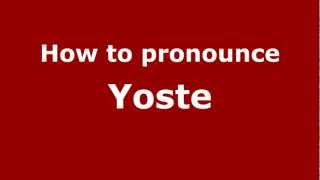 How to pronounce Yoste