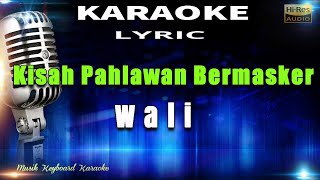 Download lagu Kisah Pahlawan Bermasker - Wali Karaoke Tanpa Vokal mp3