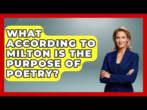 What According to Milton Is the Purpose of Poetry? - The Language Library