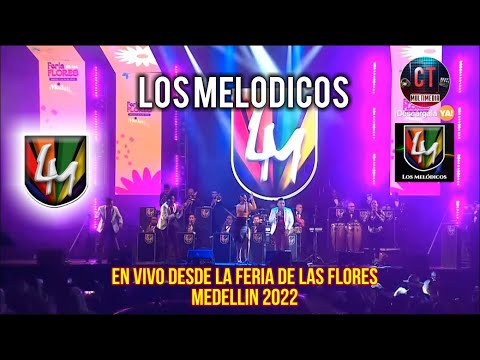Los Melodicos En Vivo Desde La Feria De Las Flores Medellin 2022