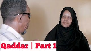 QADDAR   Part One  Somali drama 2020