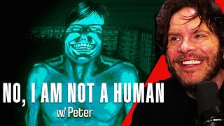 NO, I AM NOT A HUMAN with Peter