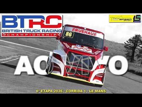 🔴 BRITISH TRUCK RACING CHAMPIONSHIP | Corrida 1 | 6ª Etapa 2026 | Le Mans (FR) | AO VIVO