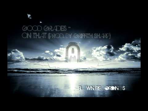 Good Grades - On That (Prod. by Griffith Sharp)
