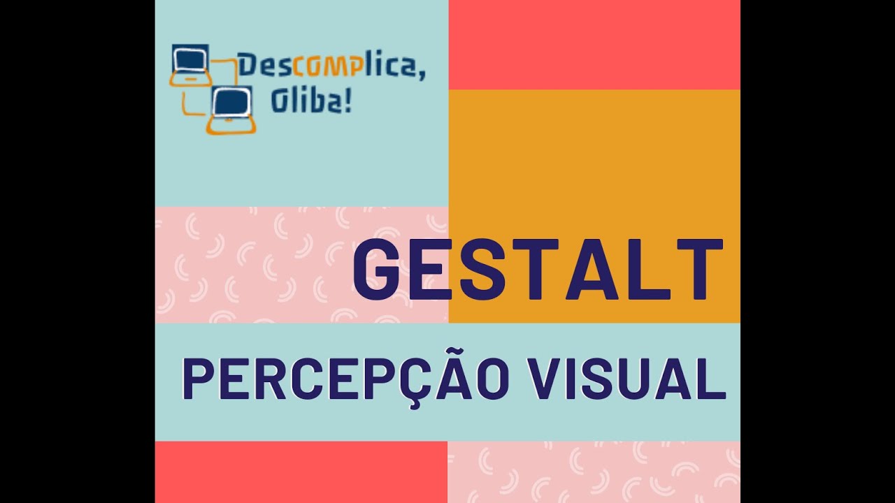 Percepção Visual e Gestalt - O Modelo de Percepção Humano e Memórias de Curta e de Longa Duração