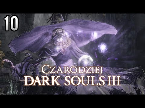 Zagrajmy w Dark Souls 3 (Czarodziej) [#10] - NOWE CZARY!