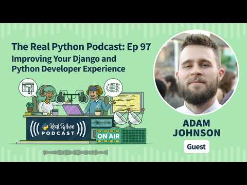 Improving Your Django and Python Developer Experience | Real Python Podcast #97 thumbnail