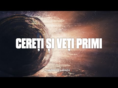 Cereți și veți primi | Săptămâna Patimilor