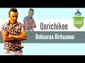 Bohaaraa Birhaanuu Qorichikee Best Afan Oromo Music 2021