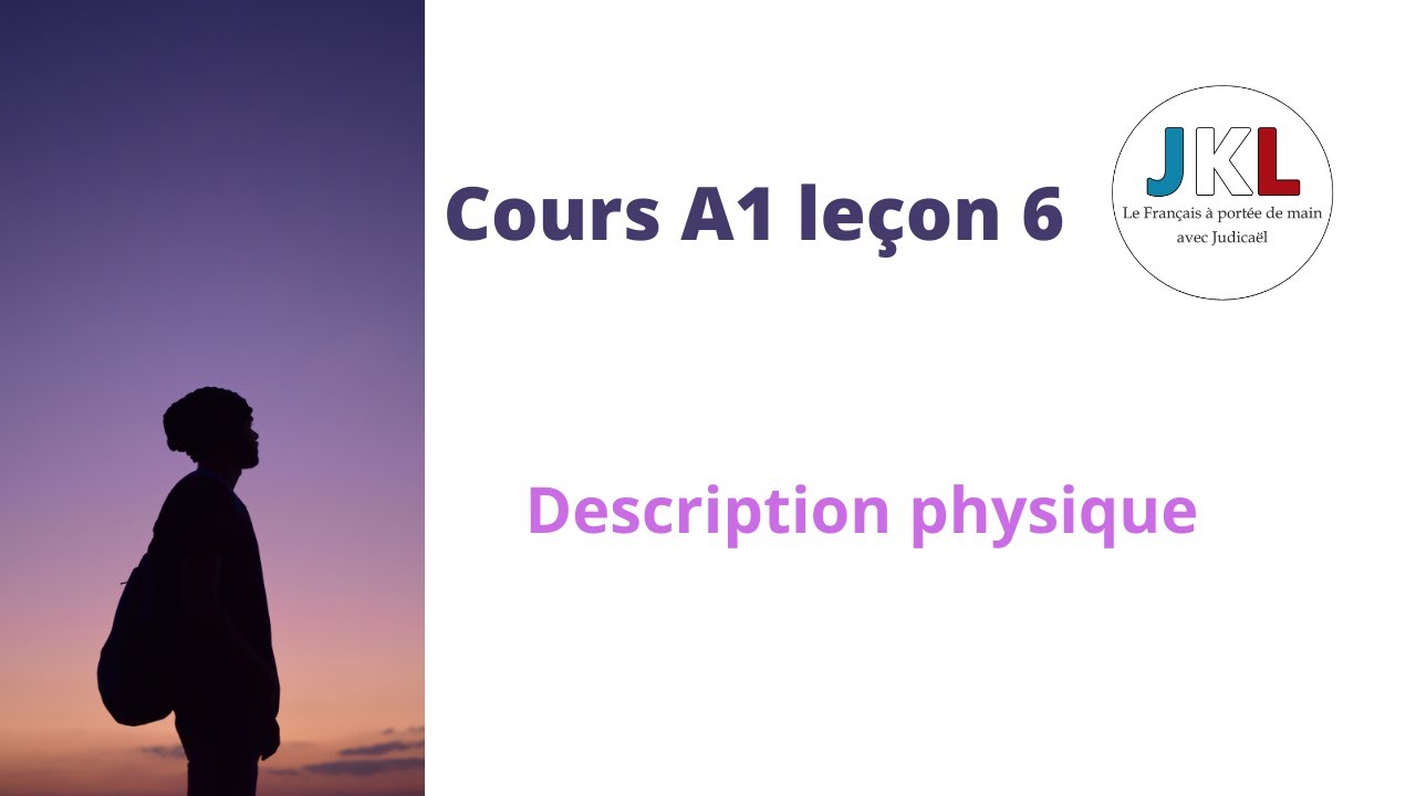 JKL - cours A1 leçon 6 - description physique