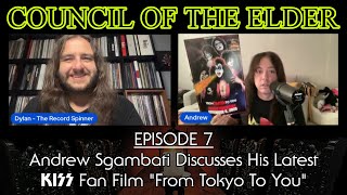 Andrew Sgambati Discusses His Latest KISS Fan Film "From Tokyo To You" | Council of The Elder Ep. 7
