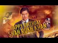 Happy Birthday Shah Rukh Khan | Tribute to Shah Rukh Khan on his 56 birthday