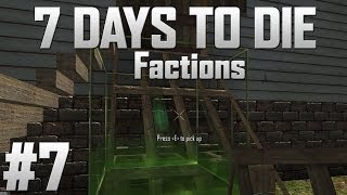 7 Days to Die - Alpha 8.1 Factions - Part 7: &quot;Almost There&quot;