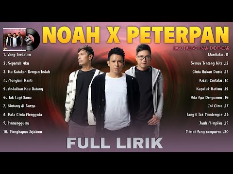 Noah x Peterpan - Full Lirik (Full Album) Lagu Pop 2000an Indonesia Terpopuler ~ Lagu Nostalgia
