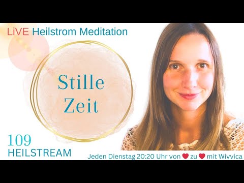 Stille Zeit - LIVE Heilstrom Meditation mit WiVViCA