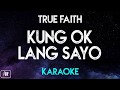 True Faith - Kung Ok Lang Sayo (Karaoke/Instrumental)