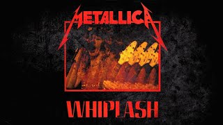 Metallica - Whiplash (Remixed and Remastered)