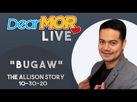 Dear MOR Live:  "Bugaw" The Allison Story 10-30-2020