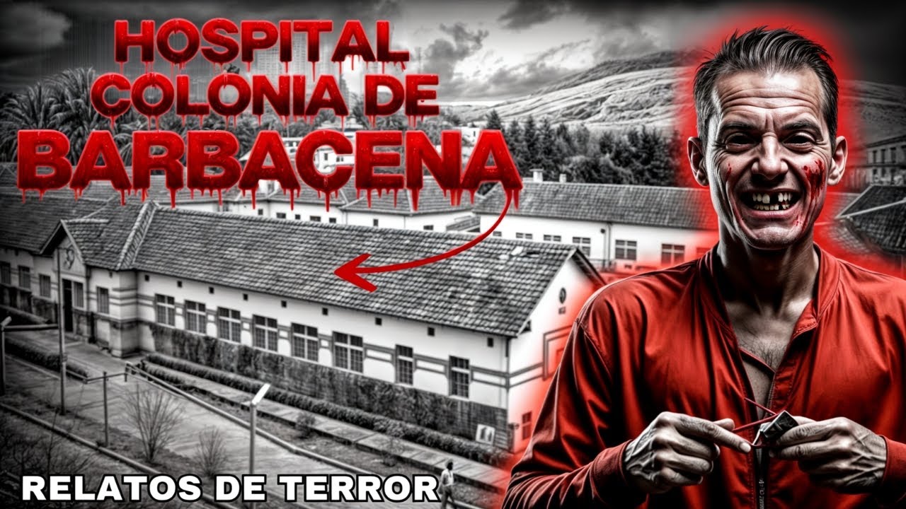 HOSPITAL COLÔNIA DE BARBACENA – RELATOS ATERRORIZANTES REAIS