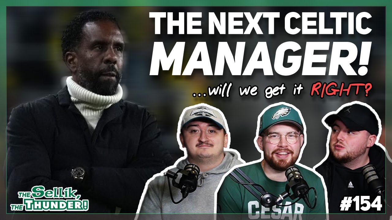 Can Celtic please EVERYBODY with their next manager appointment? | The Sellik, The Thunder | #154