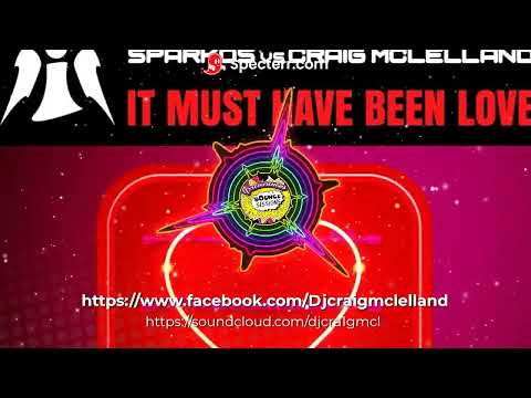 Sparkos vs Craig Mclelland - It Must Have Been Love