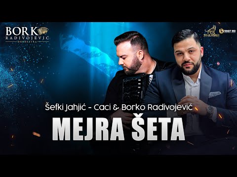 ŠEFKI JAHJIĆ - CACI feat BORKO RADIVOJEVIĆ ORCHESTRA - MEJRA ŠETA