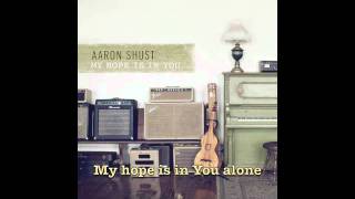 Aaron Shust- My Hope is in You