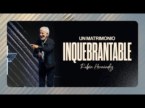 Matrimonio Inquebrantable | Apóstol  Ruben Hernandez | Inquebrantables 12/09/2024