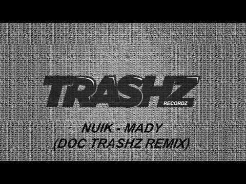 Nuik - Mady (Doc Trashz Remix) [Trashz Recordz]