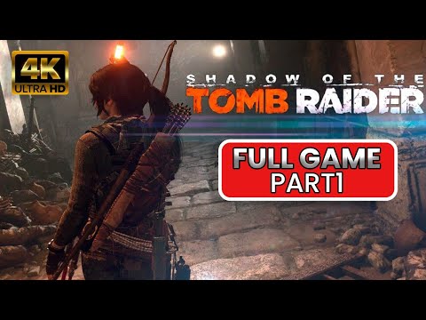 SHADOW OF THE TOMB RAIDER Gameplay Walkthrough Part 1 FULL GAME [4K 60FPS PC ULTRA]