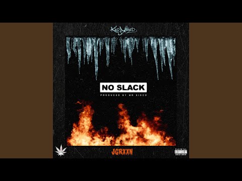 No Slack (feat. Jgrxxn)