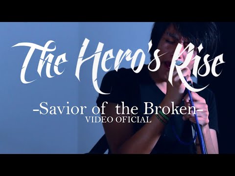 The Hero's Rise - Savior of The Broken (Official Video)
