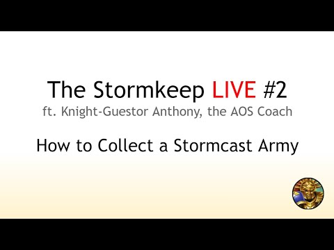 The Stormkeep LIVE #2 - How To Collect a Stormcast Eternals Army (ft. AOS Coach)