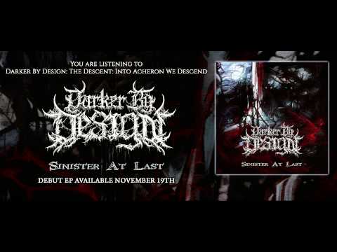 Darker By Design - The Descent: Into Acheron We Descend (Pre-Production)