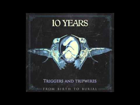10 Years - Triggers And Tripwires